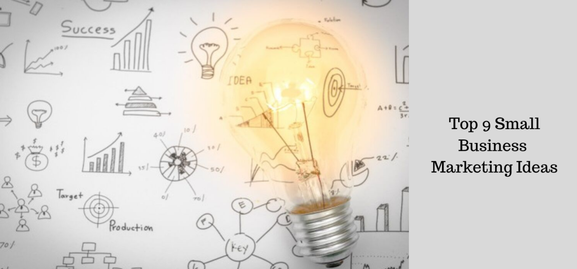 Top 9 Small business marketing ideas